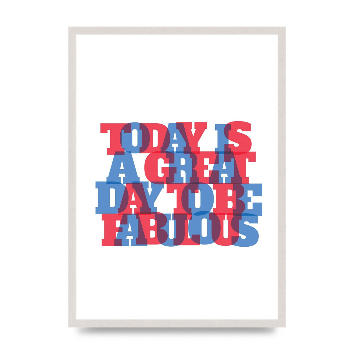 Today Is A Great Day" Wall Art - A2 framed