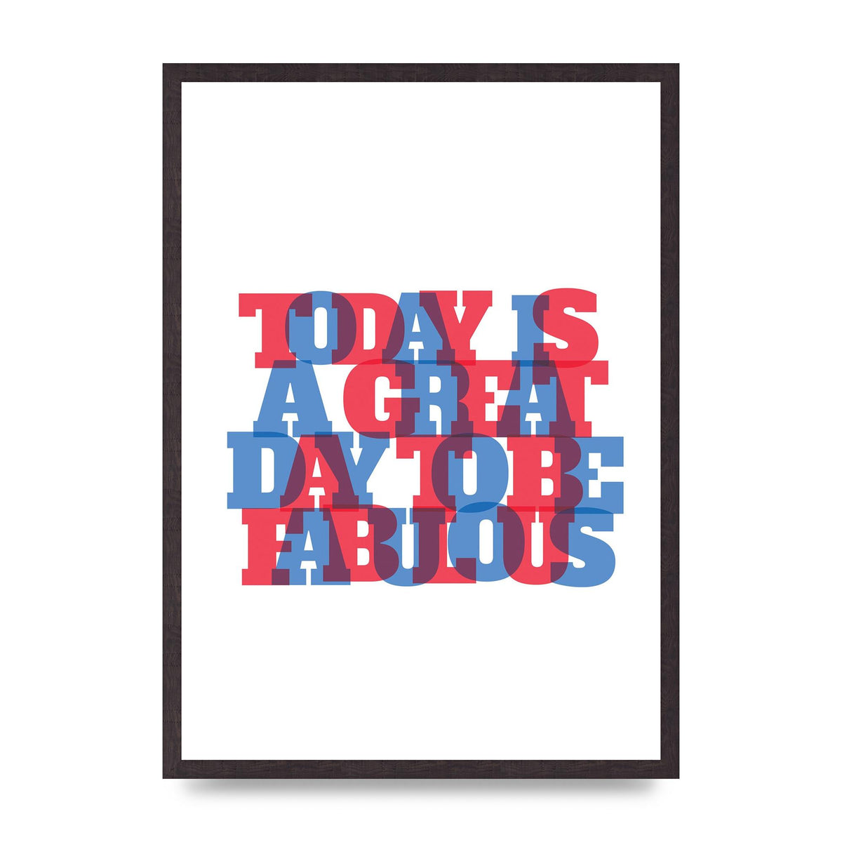 Today Is A Great Day" Wall Art - A2 framed