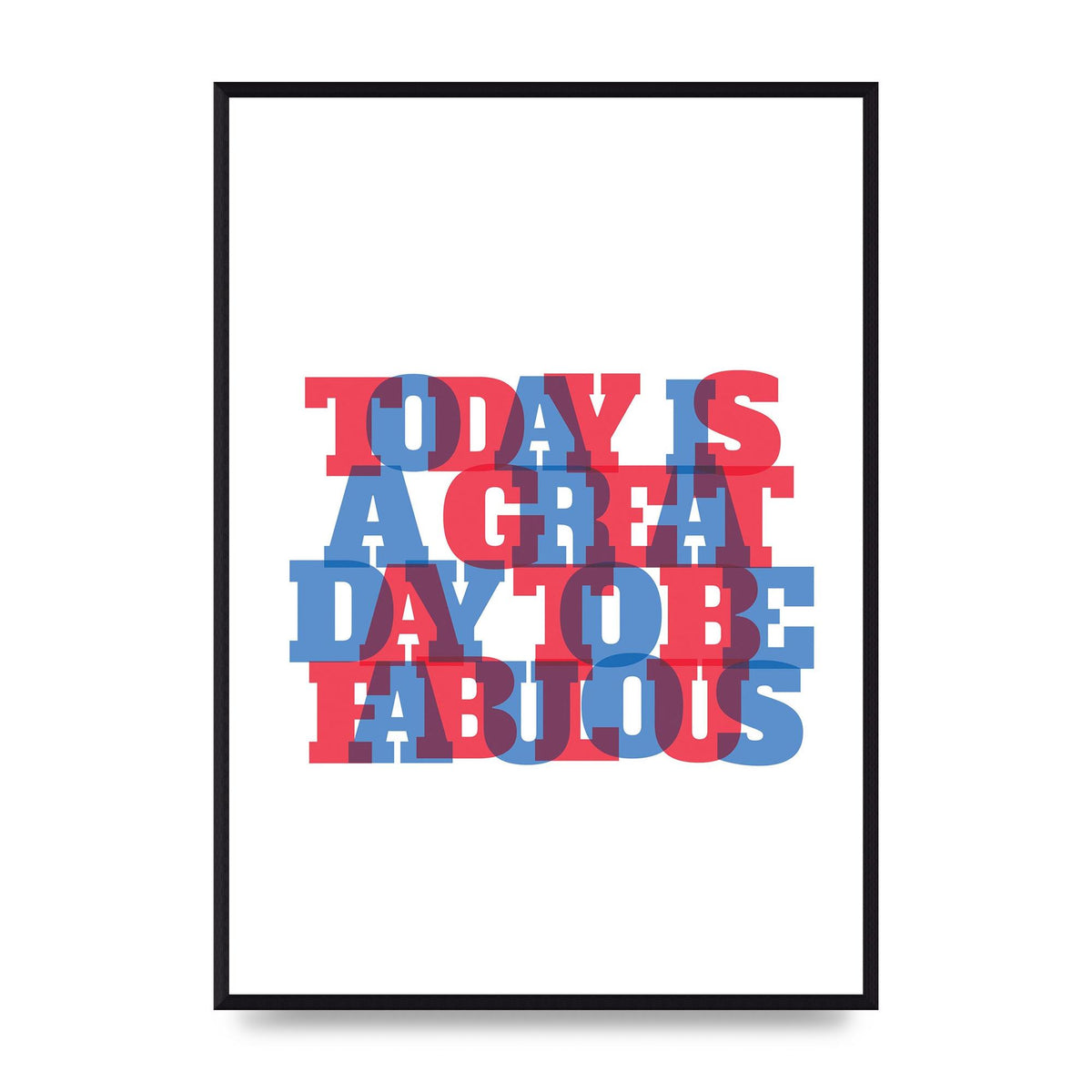 Today Is A Great Day" Wall Art - A2 framed