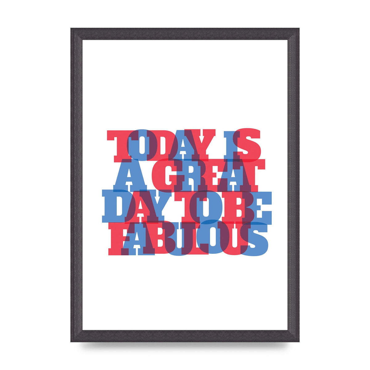 Today Is A Great Day" Wall Art - A3 framed