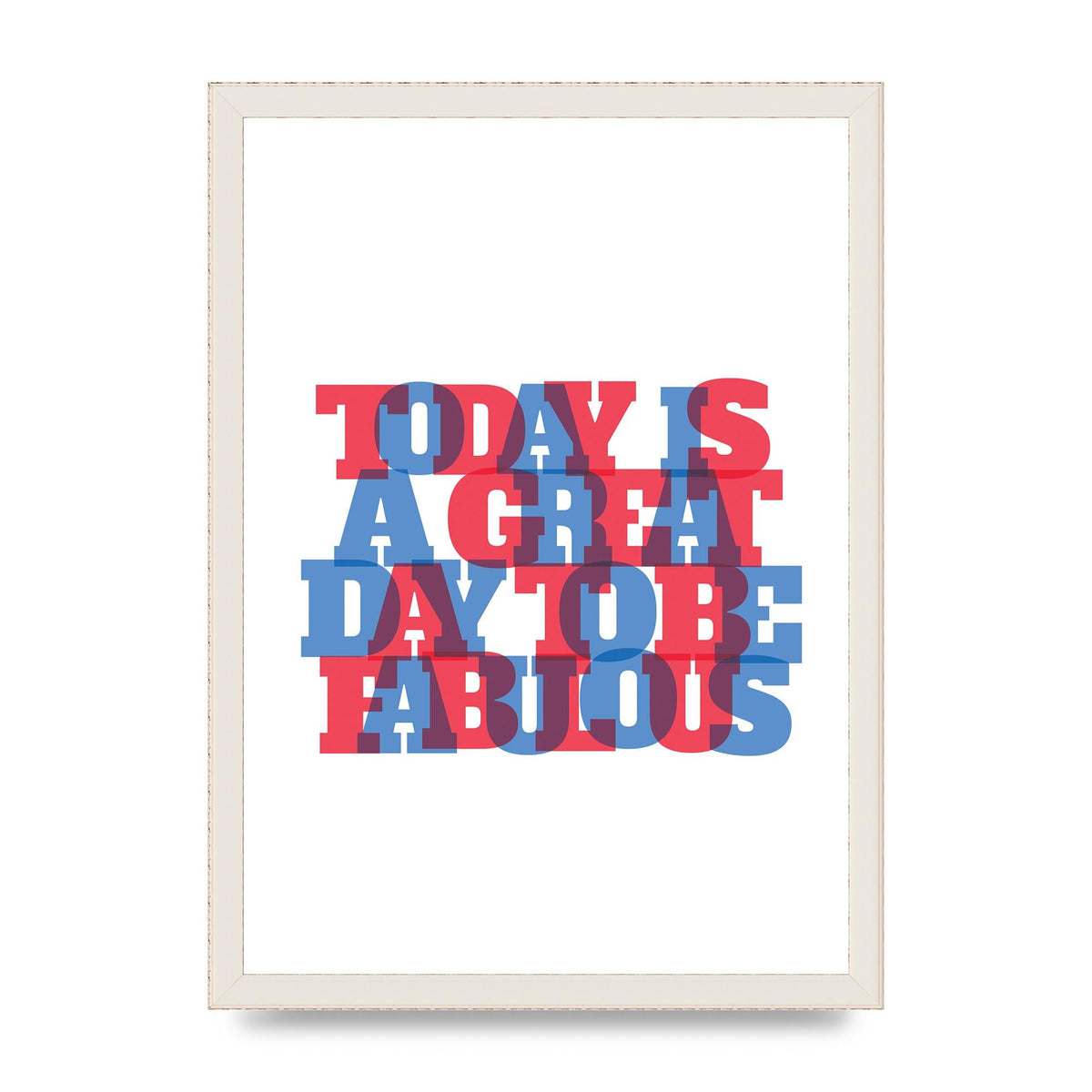 Today Is A Great Day" Wall Art - A3 framed