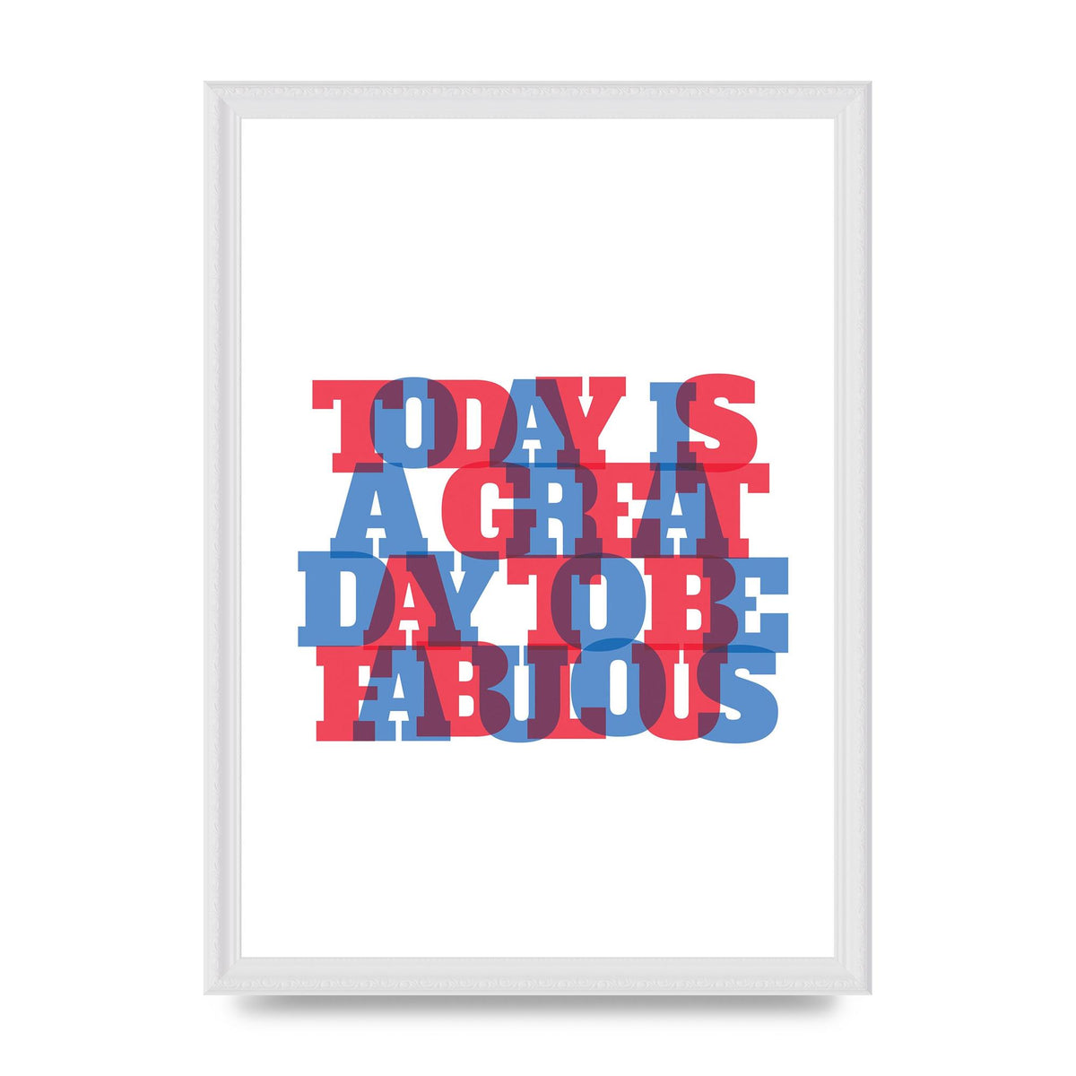 Today Is A Great Day" Wall Art - A3 framed
