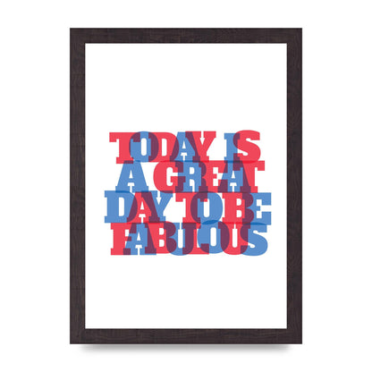 Today Is A Great Day" Wall Art - A4 framed