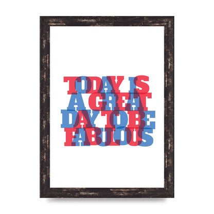 Today Is A Great Day" Wall Art - A4 framed