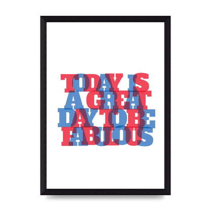 Today Is A Great Day" Wall Art - A4 framed