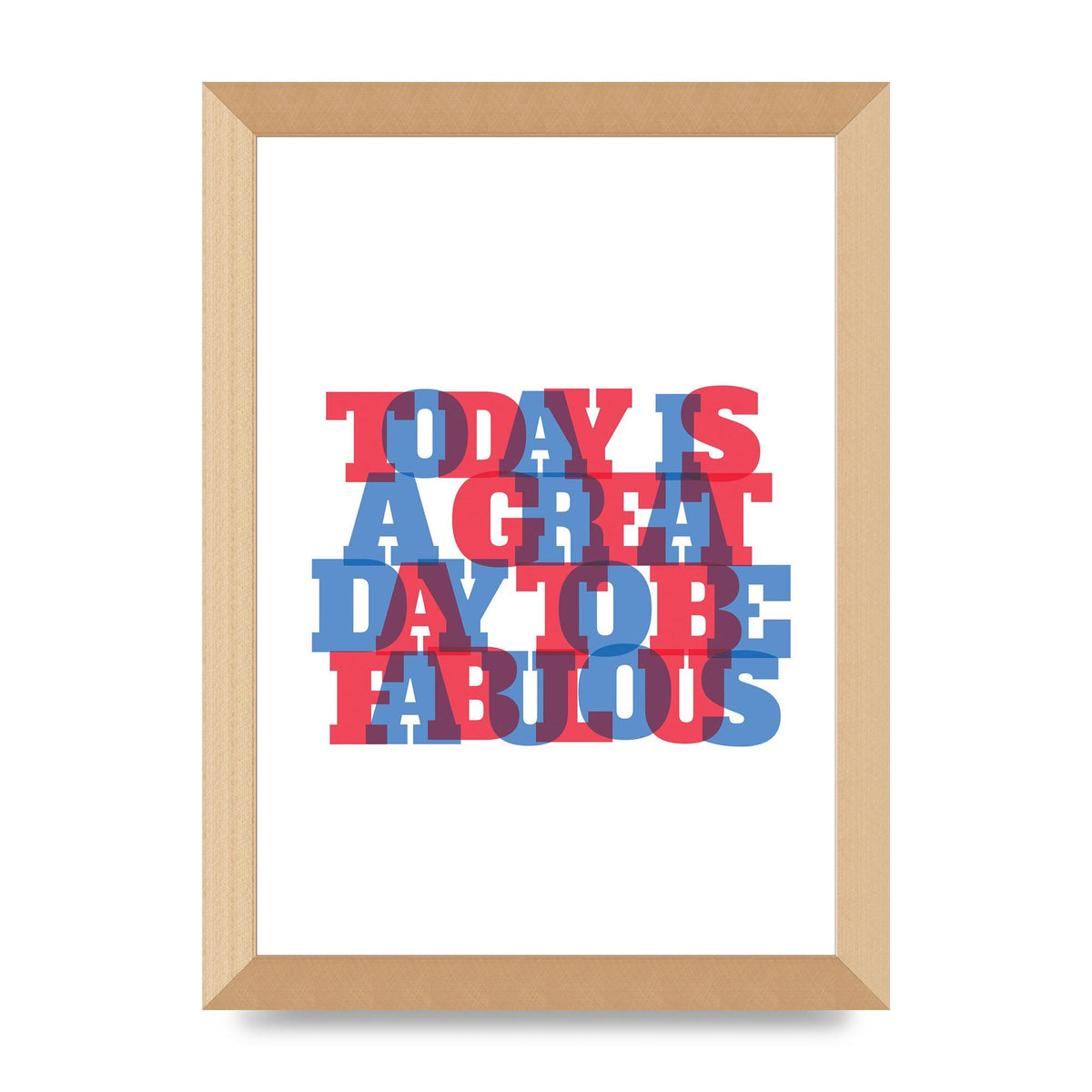 Today Is A Great Day" Wall Art - A4 framed