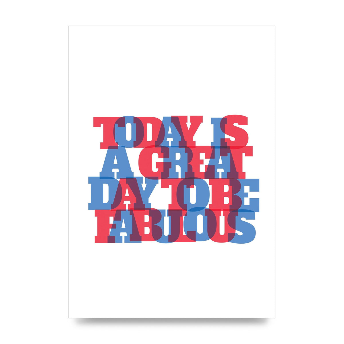 Today Is A Great Day" Wall Art - unframed print