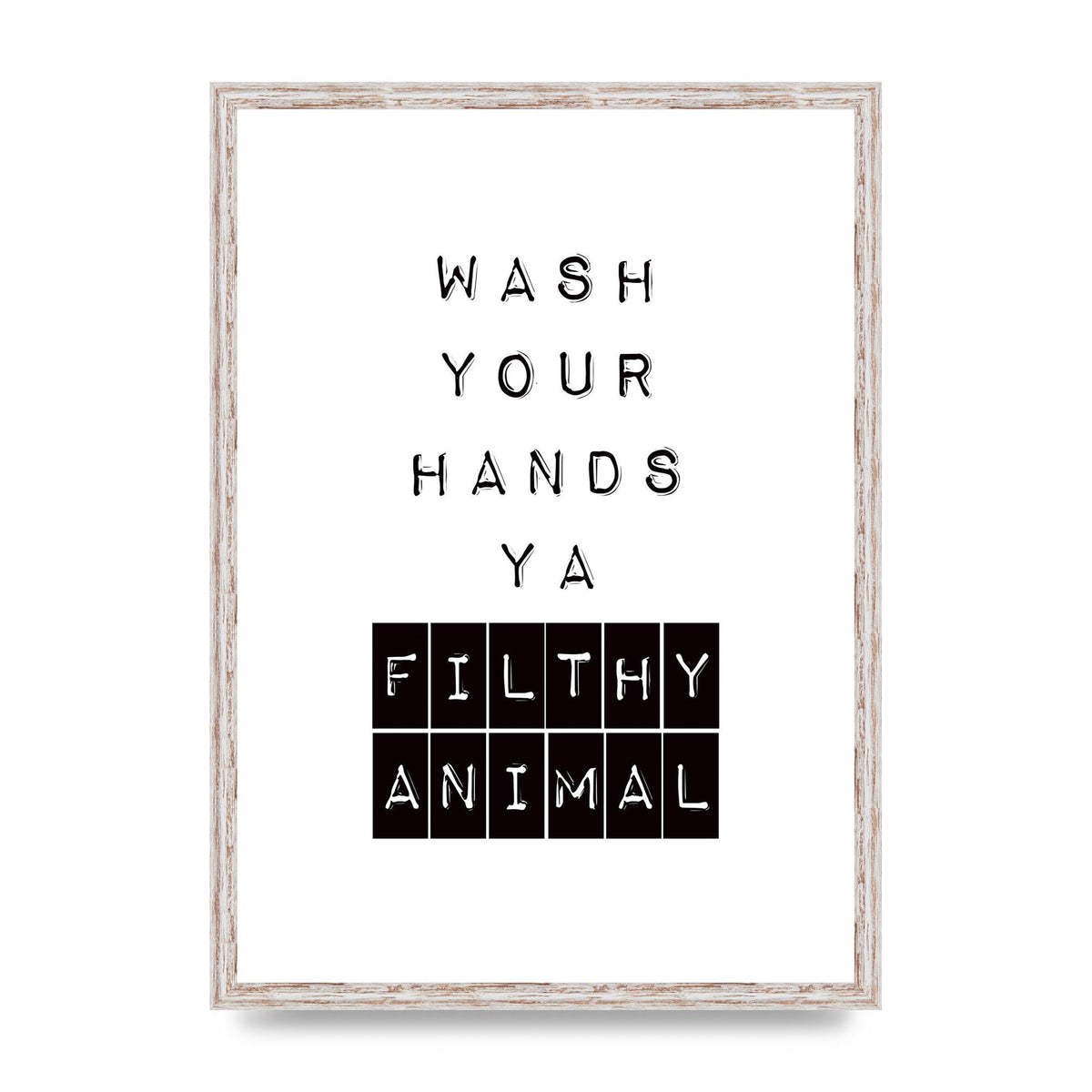 Wash You Hands" Art For The Home - A2 framed