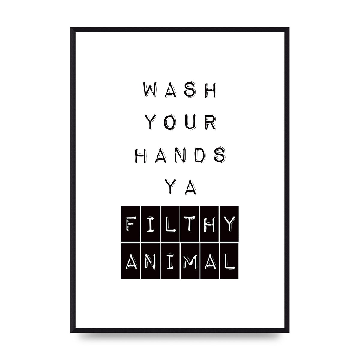 Wash You Hands" Art For The Home - A2 framed