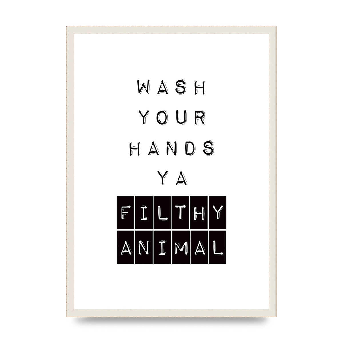 Wash You Hands" Art For The Home - A2 framed