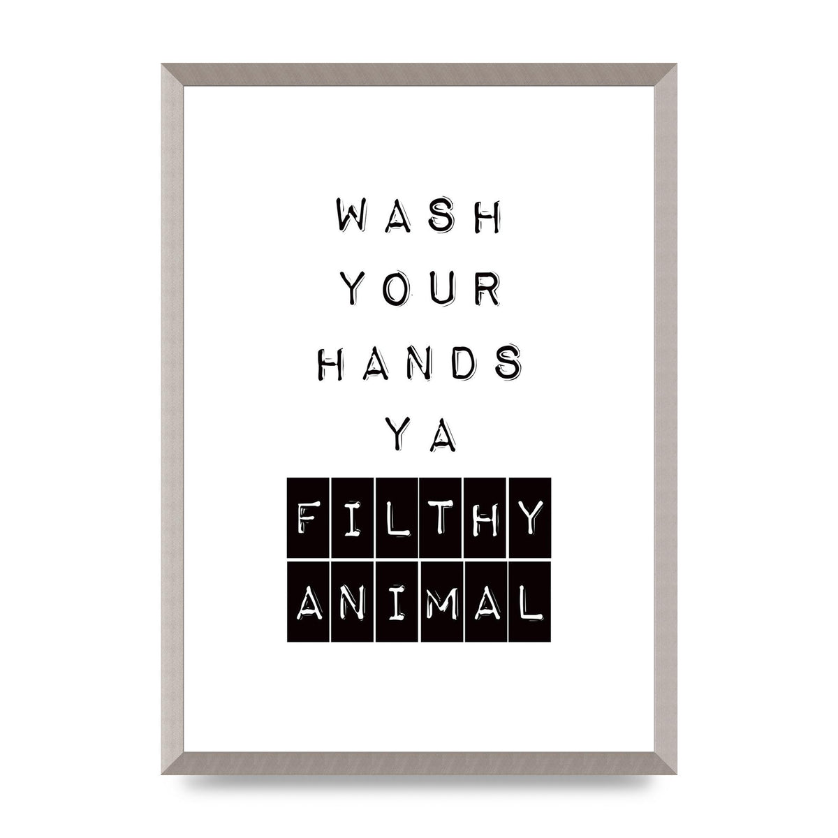 Wash You Hands" Art For The Home - A2 framed