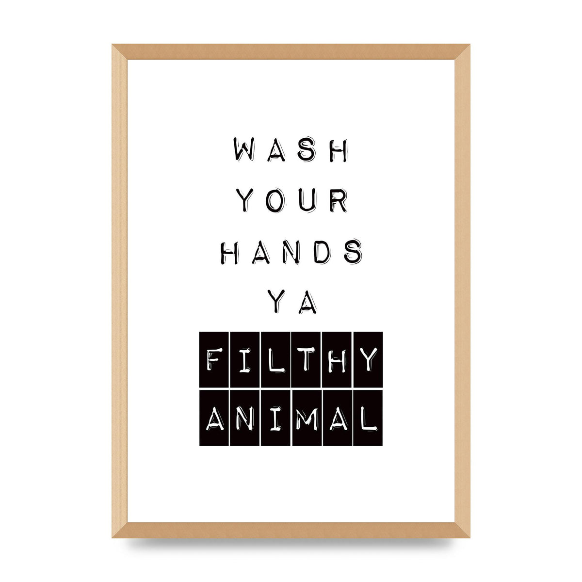 Wash You Hands" Art For The Home - A2 framed