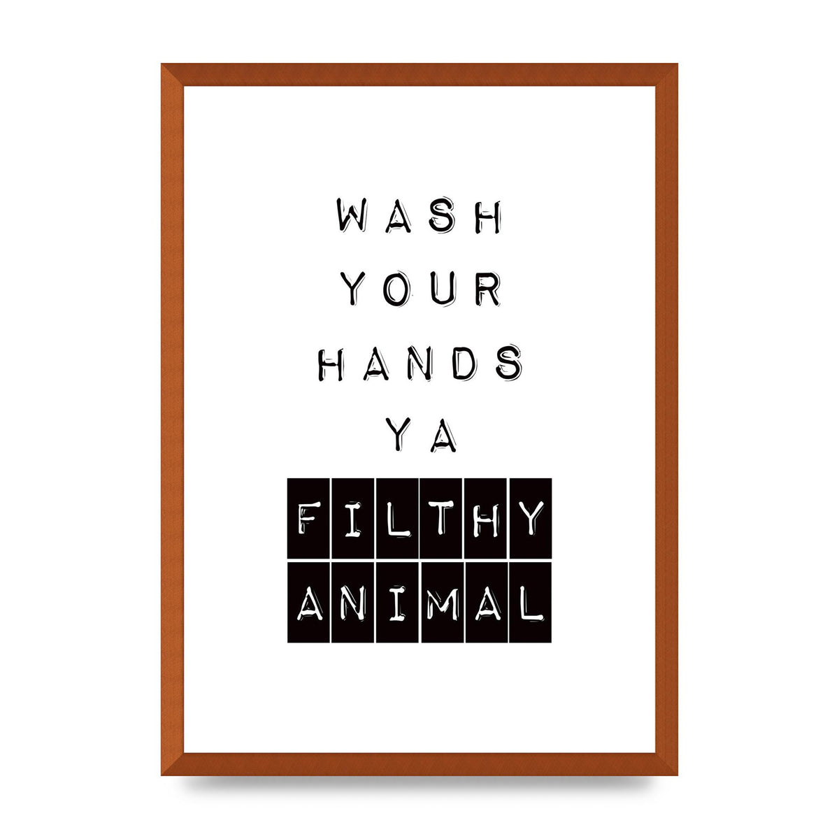 Wash You Hands" Art For The Home - A2 framed