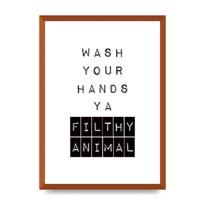 Wash You Hands" Art For The Home - A2 framed