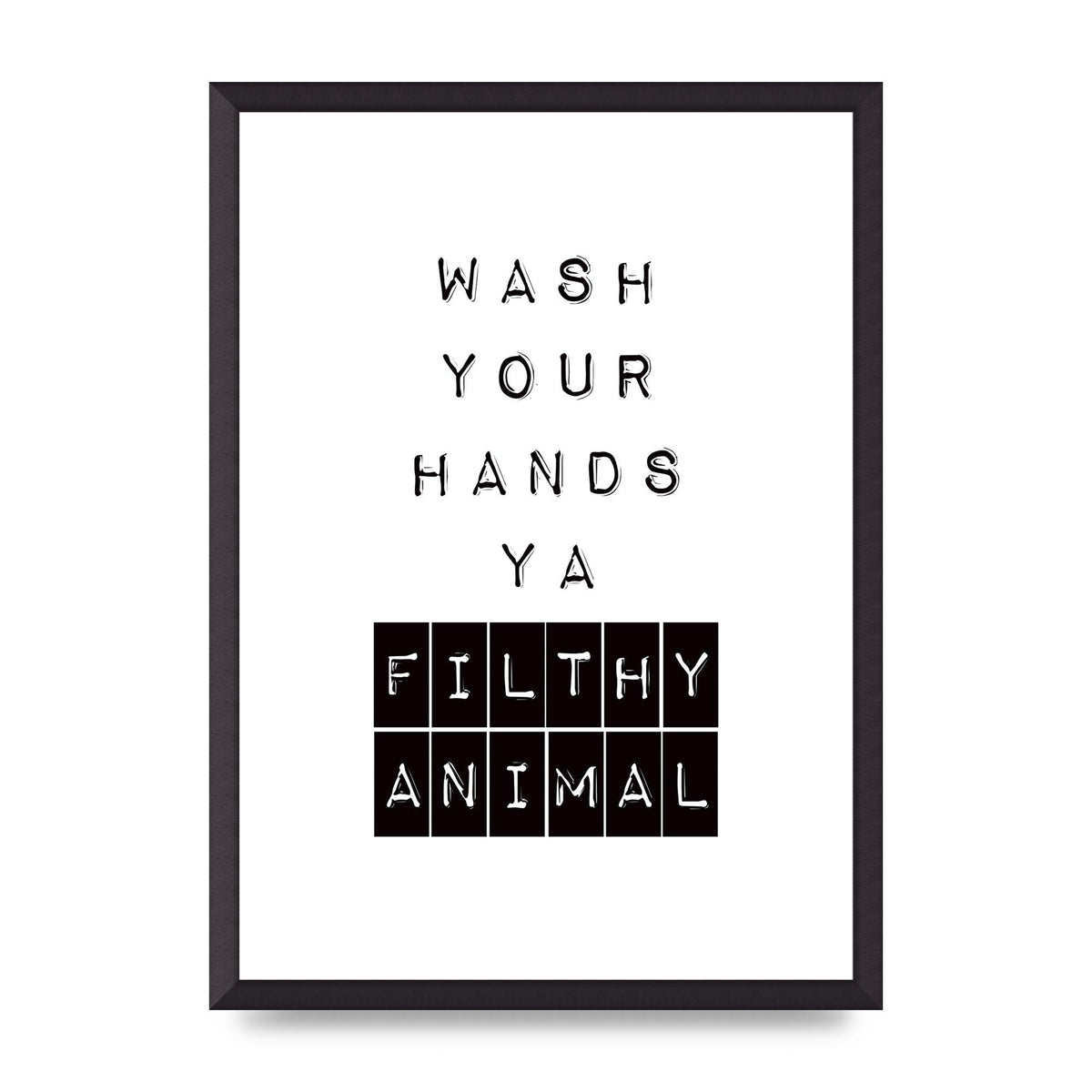 Wash You Hands" Art For The Home - A2 framed