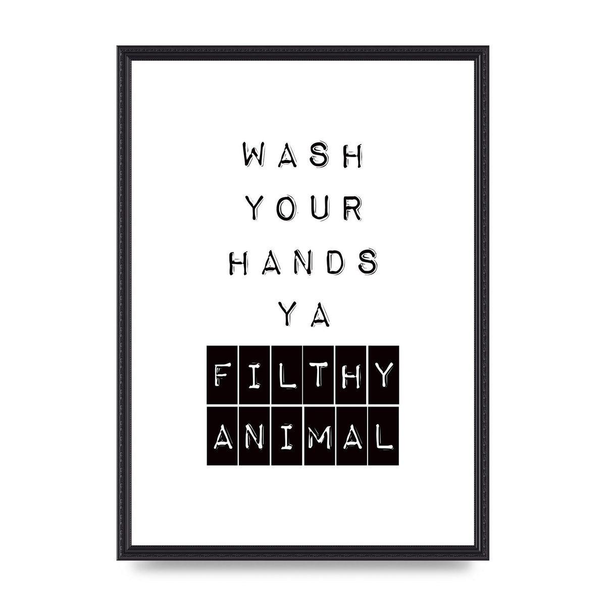 Wash You Hands" Art For The Home - A2 framed