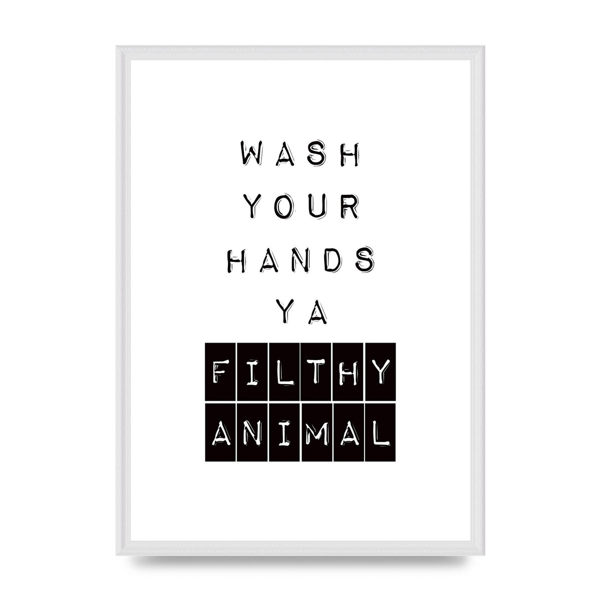 Wash You Hands" Art For The Home - A2 framed