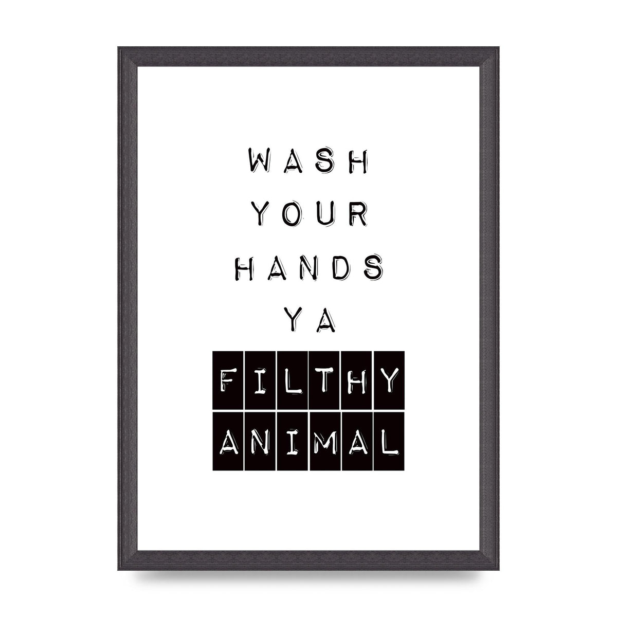 Wash You Hands" Art For The Home - A3 framed