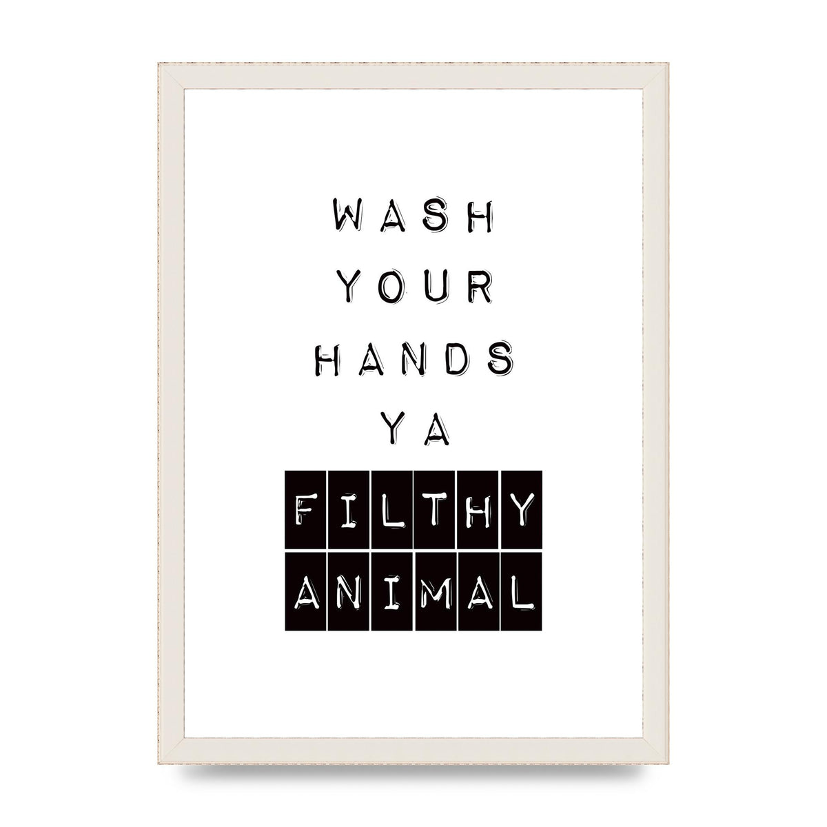 Wash You Hands" Art For The Home - A3 framed