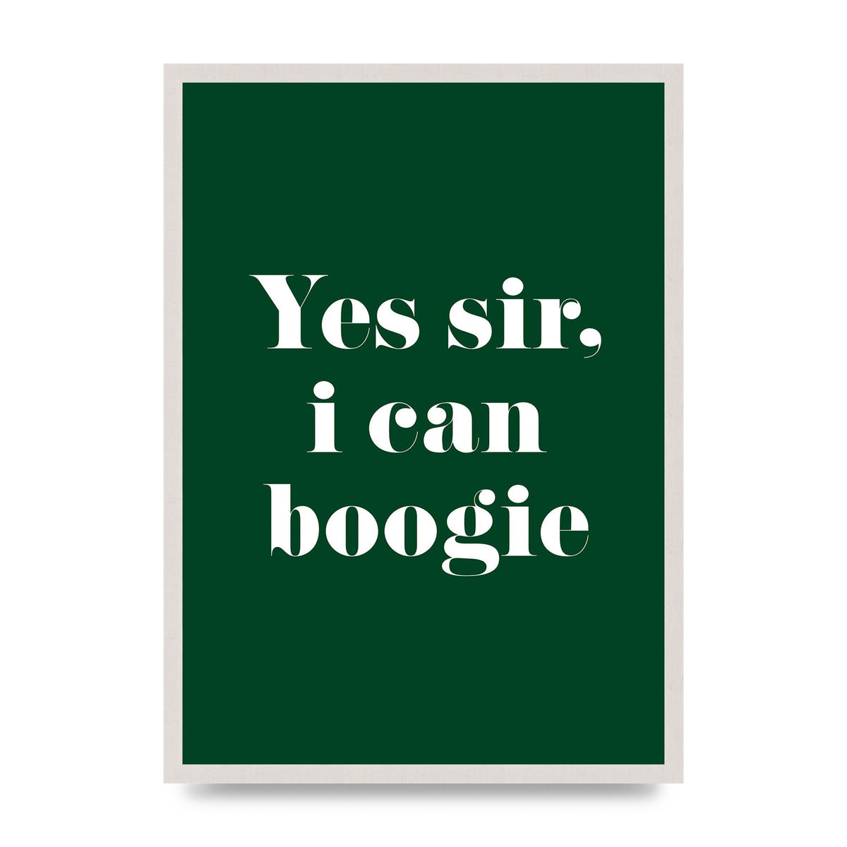 Yes Sir I Can Boogie" Printed Poster - A2 framed