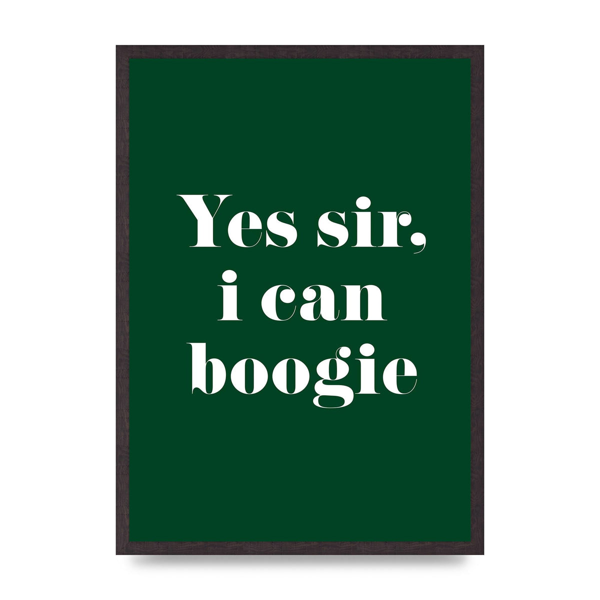 Yes Sir I Can Boogie" Printed Poster - A2 framed