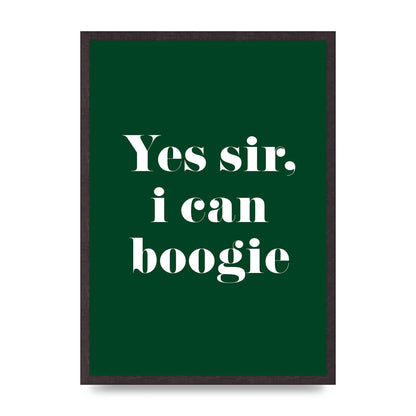 Yes Sir I Can Boogie" Printed Poster - A2 framed