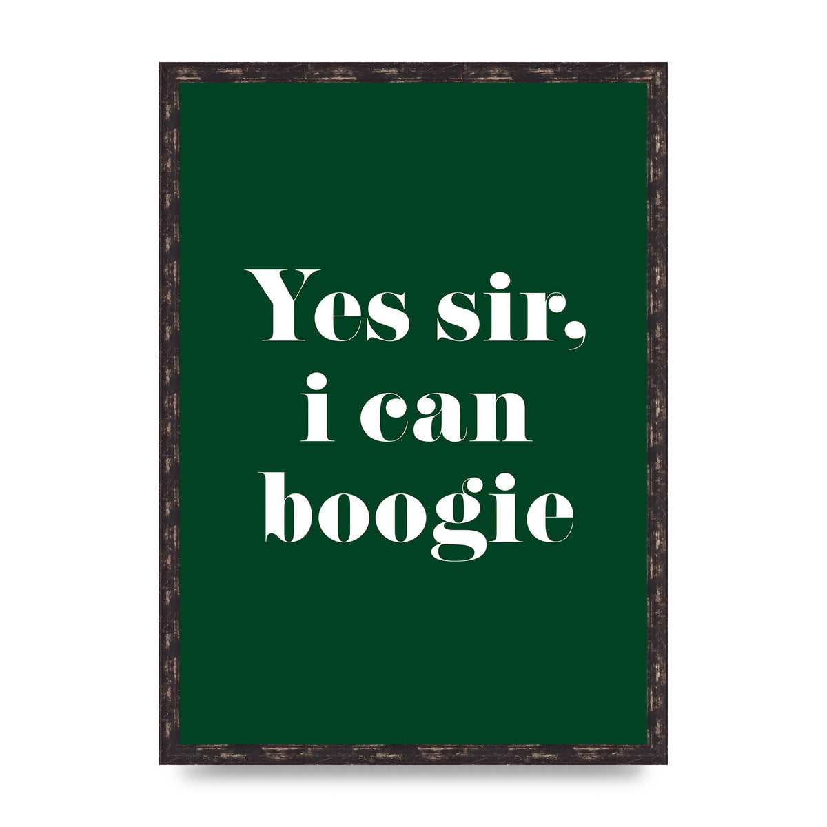 Yes Sir I Can Boogie" Printed Poster - A2 framed