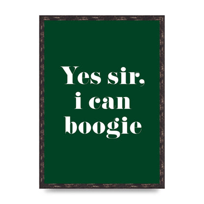 Yes Sir I Can Boogie" Printed Poster - A2 framed