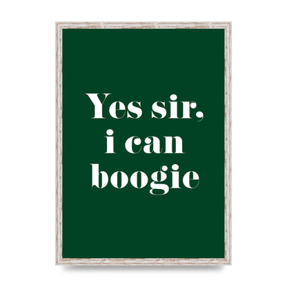 Yes Sir I Can Boogie" Printed Poster - A2 framed