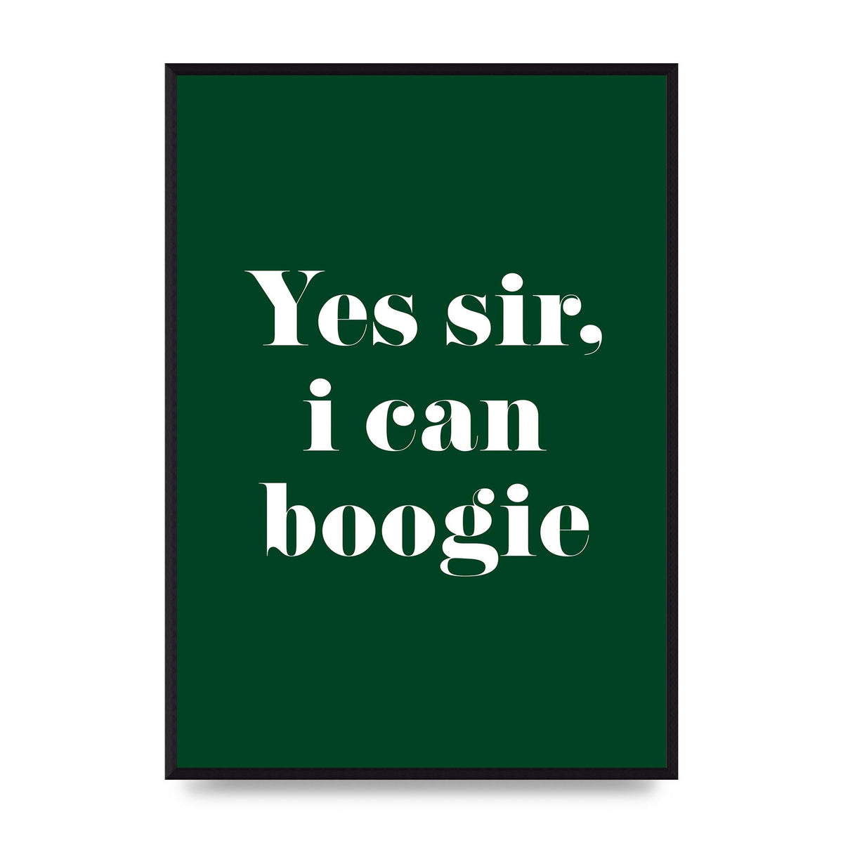 Yes Sir I Can Boogie" Printed Poster - A2 framed