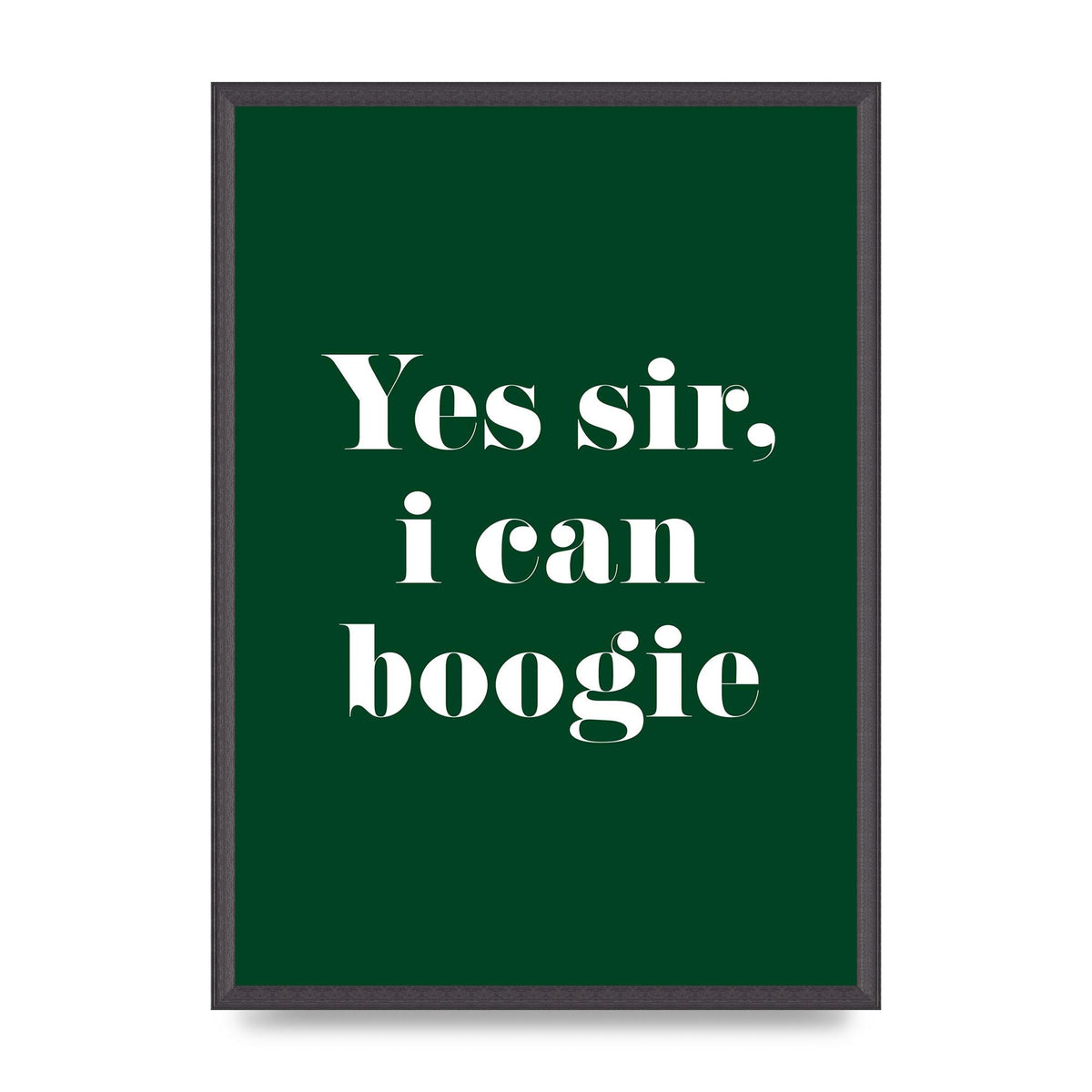 Yes Sir I Can Boogie" Printed Poster - A2 framed