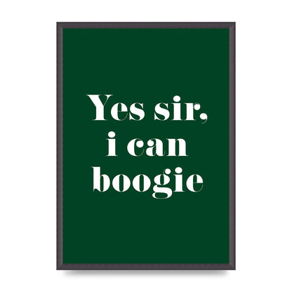 Yes Sir I Can Boogie" Printed Poster - A2 framed