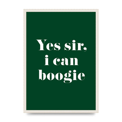 Yes Sir I Can Boogie" Printed Poster - A2 framed