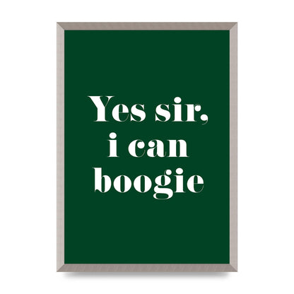 Yes Sir I Can Boogie" Printed Poster - A2 framed