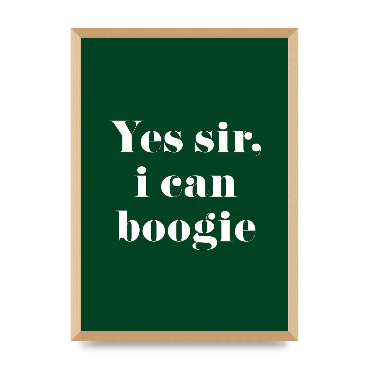 Yes Sir I Can Boogie" Printed Poster - A2 framed