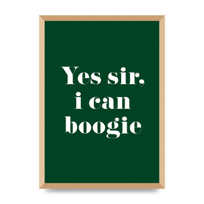 Yes Sir I Can Boogie" Printed Poster - A2 framed