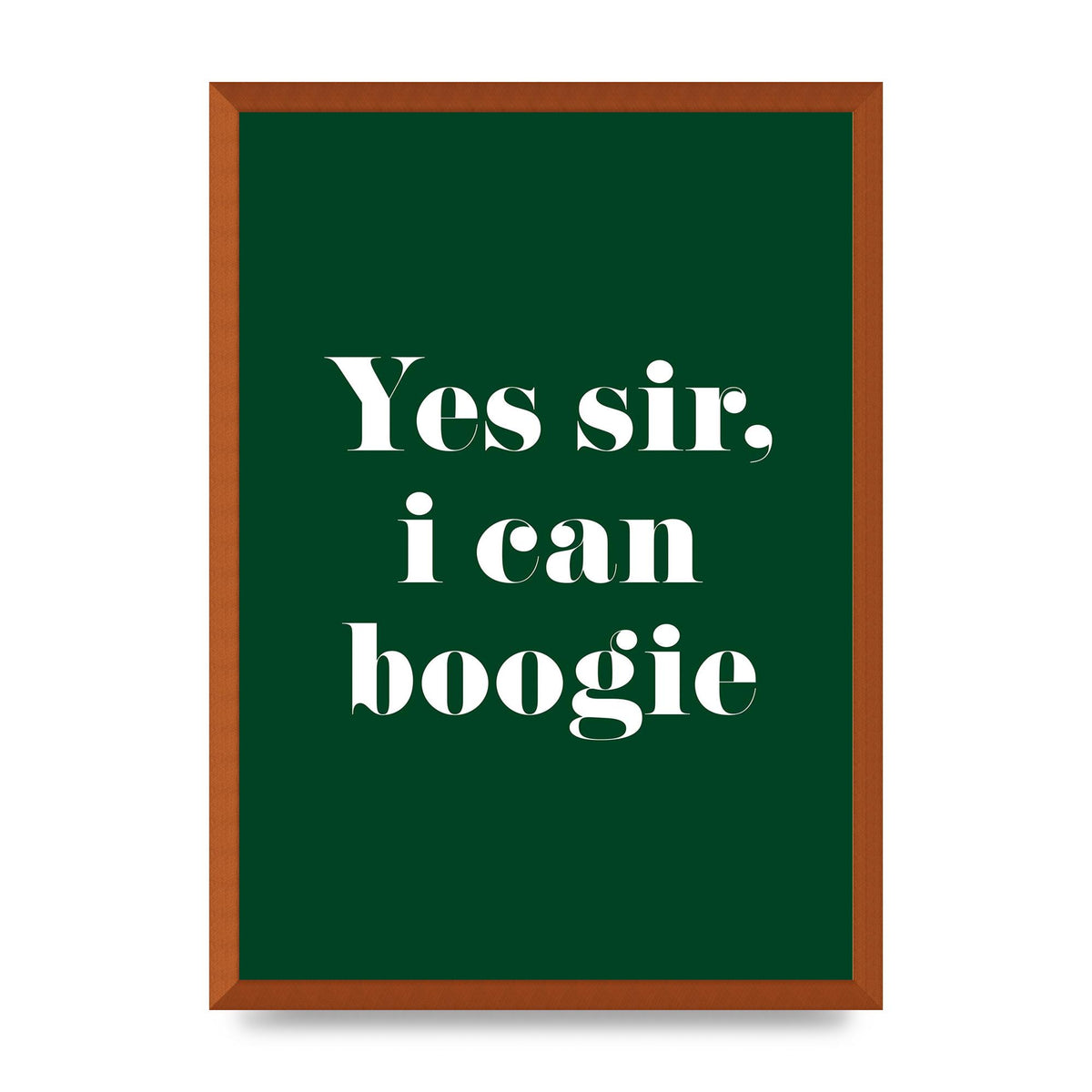 Yes Sir I Can Boogie" Printed Poster - A2 framed