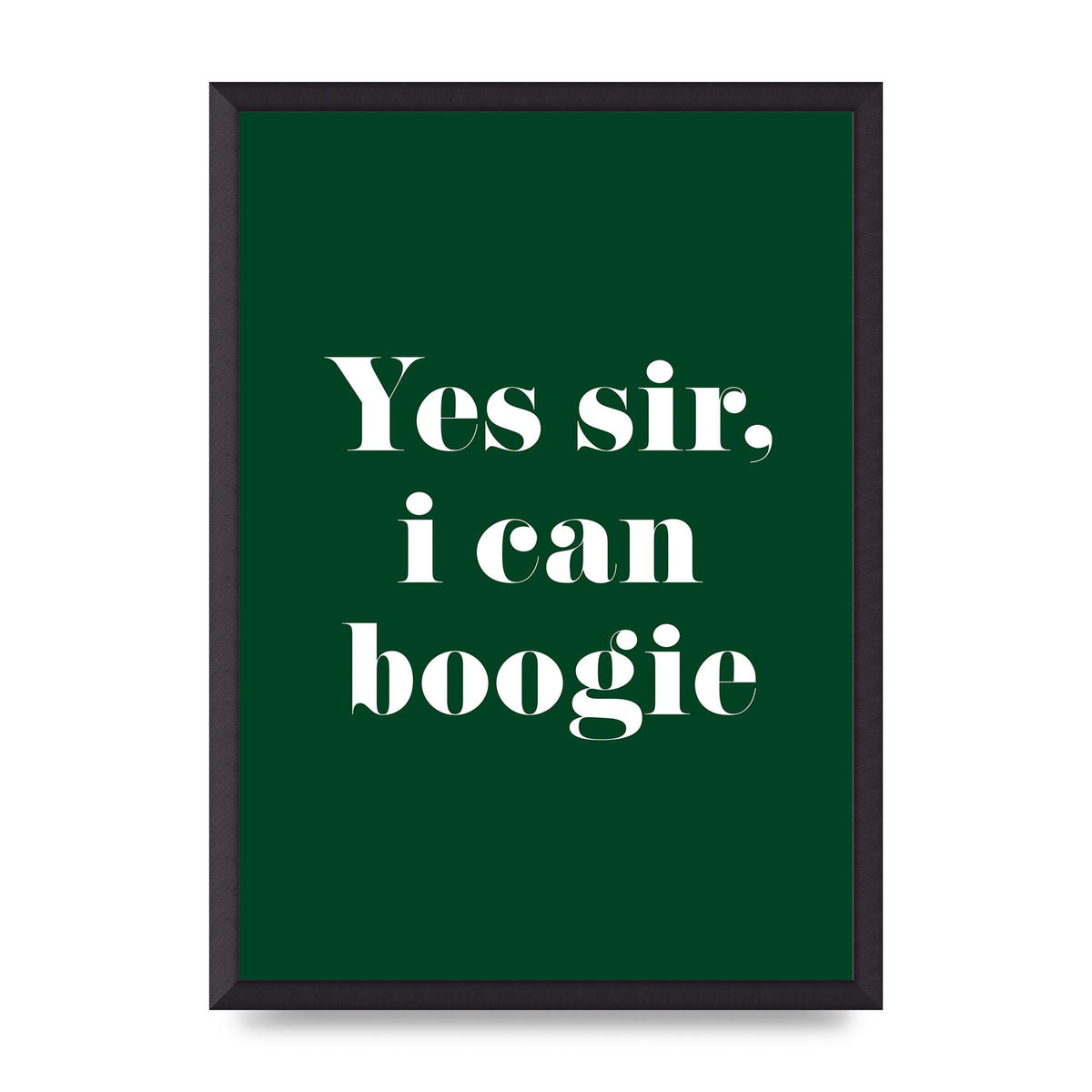 Yes Sir I Can Boogie" Printed Poster - A2 framed