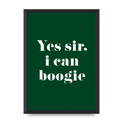 Yes Sir I Can Boogie" Printed Poster - A2 framed