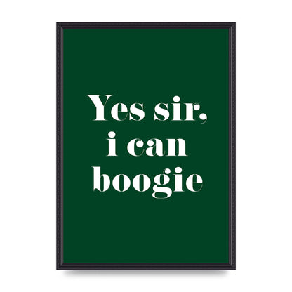 Yes Sir I Can Boogie" Printed Poster - A2 framed