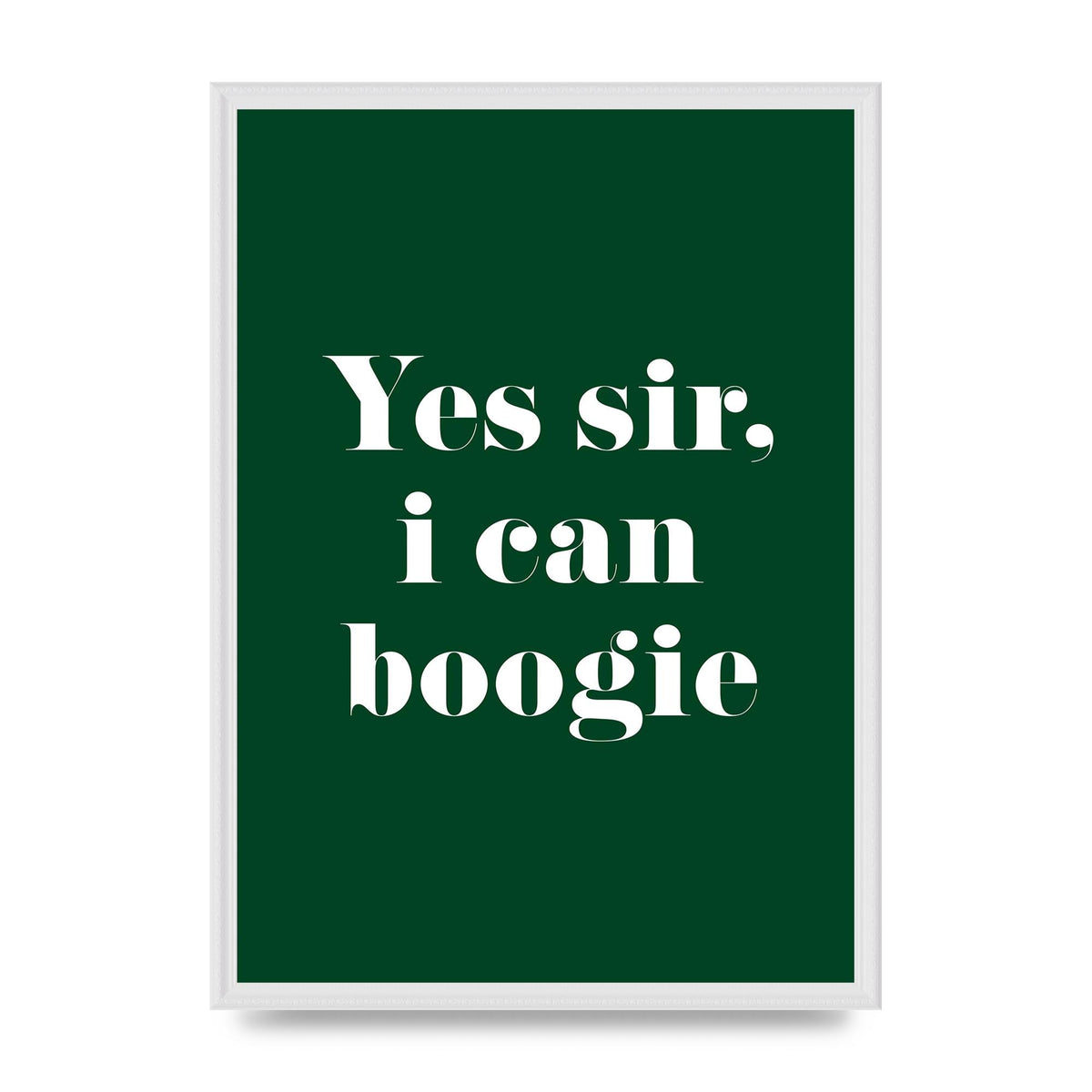 Yes Sir I Can Boogie" Printed Poster - A2 framed