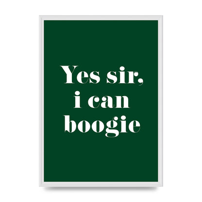 Yes Sir I Can Boogie" Printed Poster - A2 framed