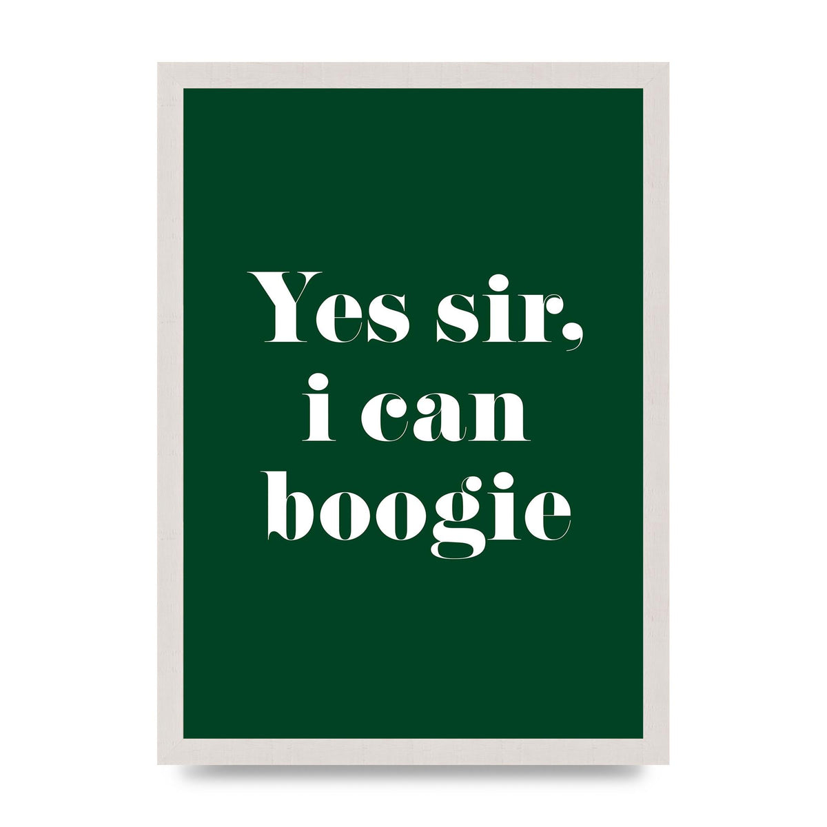 Yes Sir I Can Boogie" Printed Poster - A3 framed