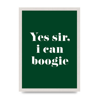 Yes Sir I Can Boogie" Printed Poster - A3 framed