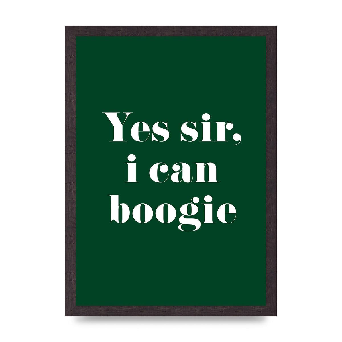 Yes Sir I Can Boogie" Printed Poster - A3 framed