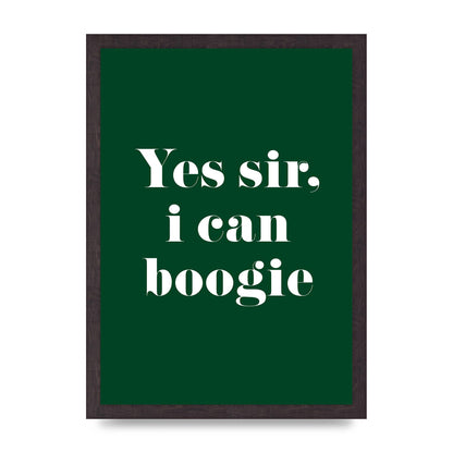 Yes Sir I Can Boogie" Printed Poster - A3 framed