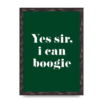 Yes Sir I Can Boogie" Printed Poster - A3 framed