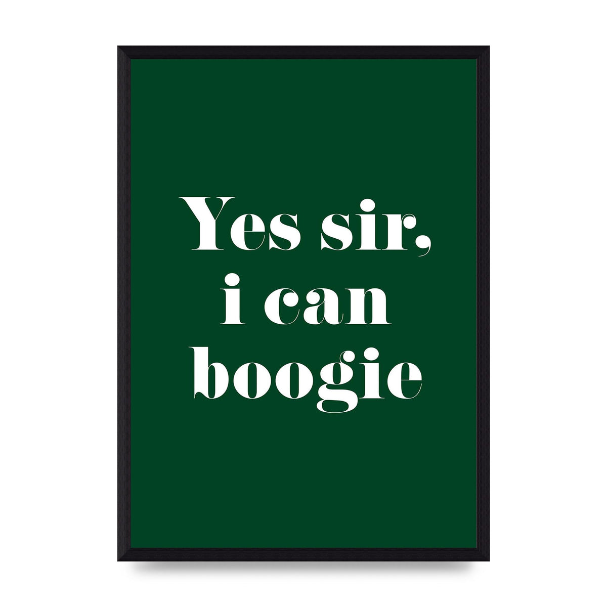 Yes Sir I Can Boogie" Printed Poster - A3 framed