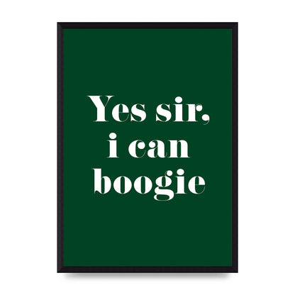 Yes Sir I Can Boogie" Printed Poster - A3 framed