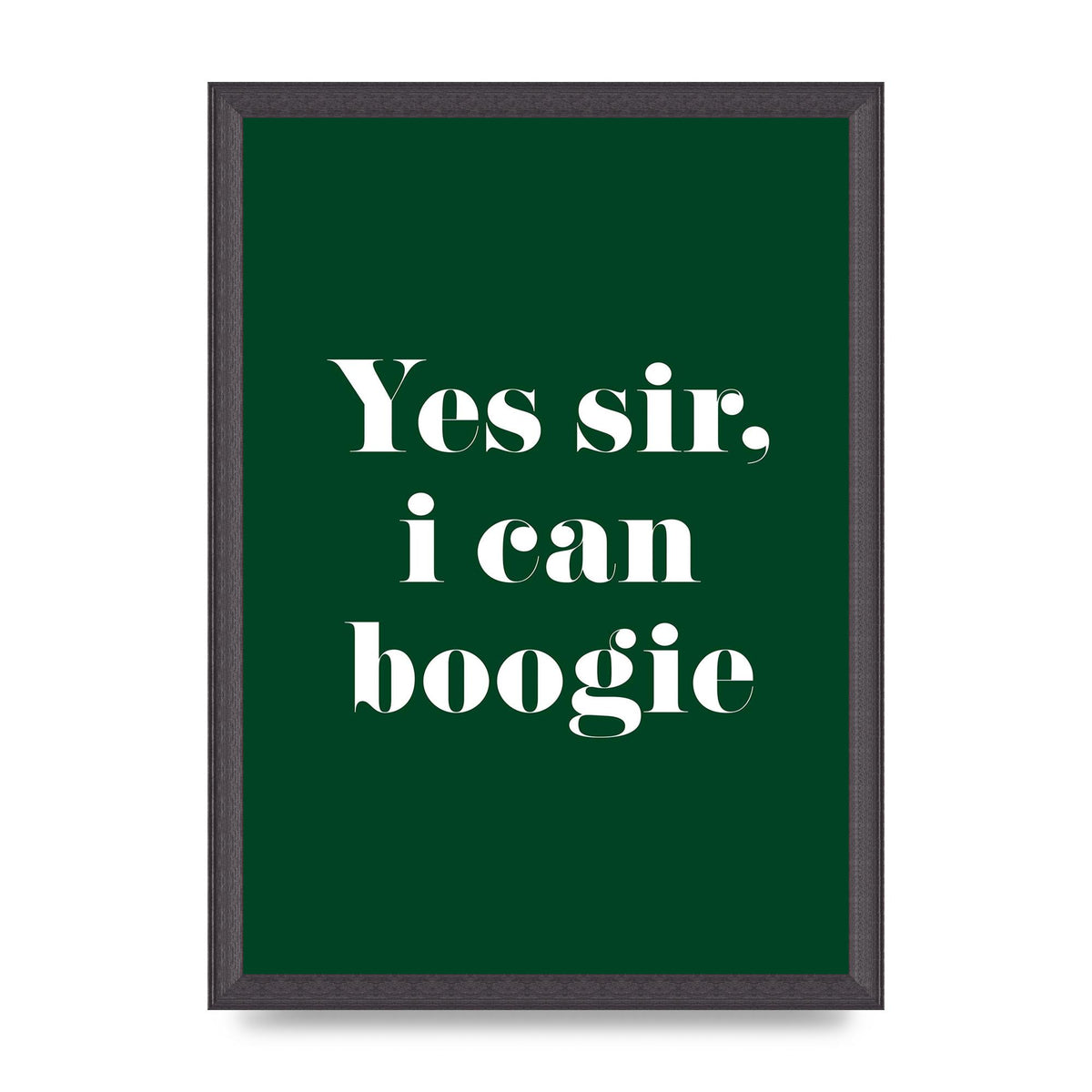 Yes Sir I Can Boogie" Printed Poster - A3 framed
